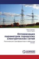 Optimizatsiya Parametrov Gorodskikh Elektricheskikh Setey di Grinkrug Miron, Gordin Sergey edito da Lap Lambert Academic Publishing