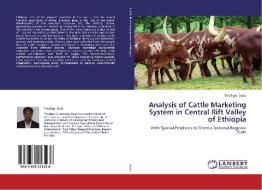 Analysis of Cattle Marketing System in Central Rift Valley of Ethiopia di Tekalign Gutu edito da LAP Lambert Academic Publishing