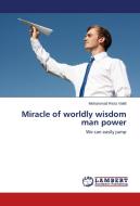 Miracle of worldly wisdom man power di Mohammad Reza Vakili edito da LAP Lambert Academic Publishing