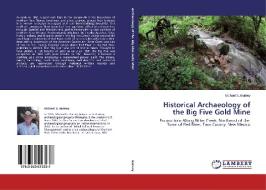 Historical Archaeology of the Big Five Gold Mine di Michael S. Burney edito da LAP Lambert Academic Publishing