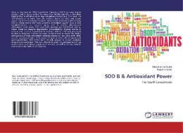 SOD B & Antioxidant Power di Sébastien Le Quéré, Benoit Lemaire edito da LAP Lambert Academic Publishing
