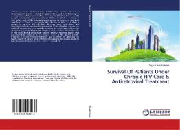 Survival Of Patients Under Chronic HIV Care & Antiretroviral Treatment di Tegiste Assefa Ayele edito da LAP Lambert Academic Publishing