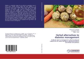 Herbal alternatives to diabetes management di Patience O. Osadebe, Uchenna E. Odoh, Philip F. Uzor edito da LAP Lambert Academic Publishing