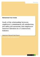 Study of the relationship between employees' commitment, job satisfaction, job safety, job autonomy and employees' turno di Muhammad Yasir Arslan edito da GRIN Verlag