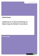Application of Nanotechnology in Improving the Biofuel Generation di Patrick Kimuyu edito da GRIN Verlag