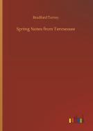 Spring Notes from Tennessee di Bradford Torrey edito da Outlook Verlag