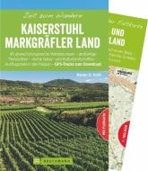 Zeit zum Wandern Kaiserstuhl und Markgräflerland di Rainer D. Kröll edito da Bruckmann Verlag GmbH
