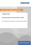 Internationale Tourismus-Börse (ITB) di I. Zeilhofer-Ficker edito da GBI-Genios Verlag