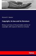 Copyright, its law and its literature di Richard R. Bowker edito da hansebooks