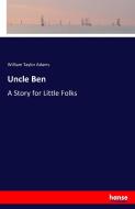 Uncle Ben di William Taylor Adams edito da hansebooks