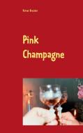 Pink Champagne di Rainer Bressler edito da Books on Demand