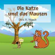 Die Katze und das Mausen di Dirk H. Wendt edito da Books on Demand