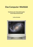 Das Computer-Weltbild di Lothar Arendes edito da Books on Demand