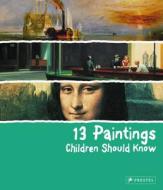 13 Paintings Children Should Know di Angela Wenzel edito da Prestel