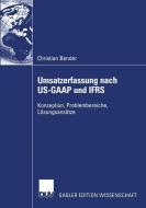 Umsatzerfassung nach US-GAAP und IFRS di Christian Bender edito da Deutscher Universitätsverlag