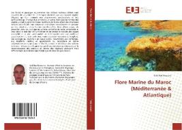 Flore Marine du Maroc (Méditerranée & Atlantique) di Saïd Benhissoune edito da Editions universitaires europeennes EUE