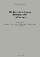 Die Edelschmiedekunst früherer Zeiten in Preußen, Westpreussen di Eugen von Czihak edito da Klaus-D. Becker