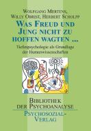Was Freud Und Jung Nicht Zu Hoffen Wagten ... di Wolfgang M Mertens, Herbert Scholpp, Willy Obrist edito da Psychosozial-verlag