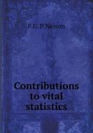 Contributions To Vital Statistics di F G P Neison edito da Book On Demand Ltd.
