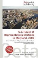 U.S. House of Representatives Elections in Maryland, 2006 edito da Betascript Publishing