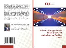 Le droit à l'image dans la filière cinéma et audiovisuel au Burkina Faso di Hervé Konkobo edito da Éditions universitaires européennes