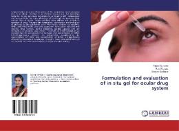 Formulation and evaluation of in situ gel for ocular drug system di Pallavi Suroshe, Ravi Wanare, Deepak Gadhave edito da LAP Lambert Academic Publishing