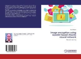 Image encryption using wavelet based chaotic neural network di Sushil Kumar edito da LAP Lambert Academic Publishing