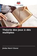 Théorie des jeux à dés multiples di Jimbo Henri Claver edito da Editions Notre Savoir