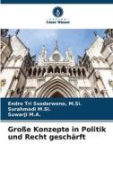 Große Konzepte in Politik und Recht geschärft di M. Si. Susdarwono, Surahmadi M. Si., Suwarji M. A. edito da Verlag Unser Wissen