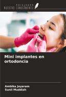 Mini implantes en ortodoncia di Ambika Jayaram, Sunil Muddiah edito da Ediciones Nuestro Conocimiento