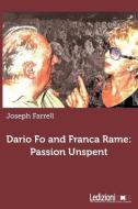 Dario Fo and Franca Rame: Passion Unspent di Joseph Farrell edito da LEDIZIONI