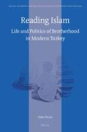 Reading Islam: Life and Politics of Brotherhood in Modern Turkey di Fabio Vicini edito da BRILL ACADEMIC PUB