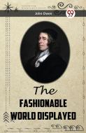 The Fashionable World Displayed di John Owen edito da Double 9 Books