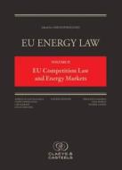 Eu Energy Law, Volume 2: Eu Competition Law And Energy Markets edito da Claeys & Casteels Publishers Bv