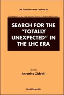 Search For The Totally Unexpected In The Lhc Era - Proceedings Of The International School Of Subnuclear Physics edito da World Scientific