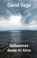Reflexiones desde mi alma di David/D Alfonso/A Vega/V edito da LIGHTNING SOURCE INC