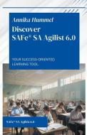 Discover SAFe® SA Agilist 6.0 di Annika Hummel edito da Annika Hummel