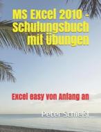 MS Excel 2010 - Schulungsbuch Mit UEbungen di Peter Schiessl edito da Independently Published