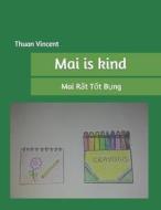 Mai Is Kind di Vincent Thuan Vincent edito da Independently Published
