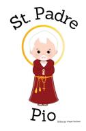 St. Padre Pio - Children's Christian Book - Lives of the Saints di Abigail Gartland edito da Independent