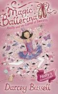 Holly and the Land of Sweets di CBE Darcey Bussell edito da HarperCollins Publishers