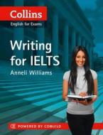 Collins Writing for IELTS di Anneli Williams edito da Harper Collins Publ. UK