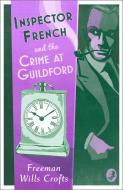 Inspector French And The Crime At Guildford di Freeman Wills Crofts edito da Harpercollins Publishers