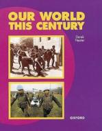 Our World This Century di Derek Heater edito da Oxford University Press