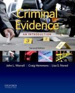 Criminal Evidence: An Introduction di John L. Worrall, Craig Hemmens, Lisa S. Nored edito da Oxford University Press, USA