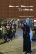 Woman! Wowman! Wombman! di Antony Michael Hylton edito da Lulu.com