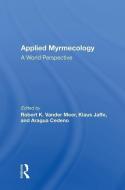 Applied Myrmecology di Robert K Vander Meer edito da Taylor & Francis Ltd