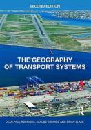 The Geography Of Transport Systems di Jean-paul Rodrigue, Claude Comtois, Brian Slack edito da Taylor & Francis Ltd