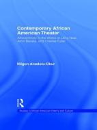 Contemporary African American Theater di Nilgun Anadolu-Okur edito da Taylor & Francis Ltd