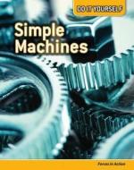 Simple Machines: Forces In Action di Buffy Silverman edito da Capstone Global Library Ltd